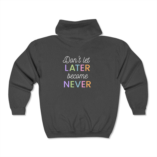 Don't Let Later Become Never Hoodie